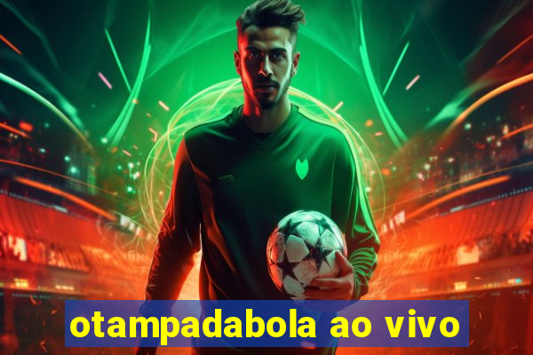 otampadabola ao vivo